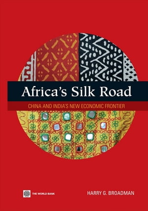 Africa's Silk Road: China And India's New Economic Frontier