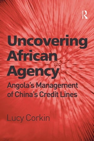 ŷKoboŻҽҥȥ㤨Uncovering African Agency Angola's Management of China's Credit LinesŻҽҡ[ Lucy Corkin ]פβǤʤ11,396ߤˤʤޤ