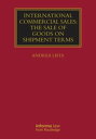 International Commercial Sales: The Sale of Goods on Shipment Terms【電子書籍】[ Andre...