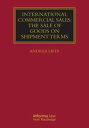 楽天楽天Kobo電子書籍ストアInternational Commercial Sales: The Sale of Goods on Shipment Terms【電子書籍】[ Andrea Lista ]