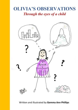 Olivia's Observations Through the eyes of a child【電子書籍】[ Gemma Ann Phillips ]