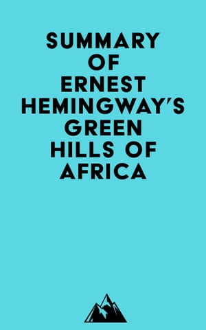 Summary of Ernest Hemingway's Green Hills of AfricaŻҽҡ[ ? Everest Media ]