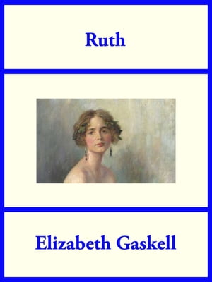 Ruth【電子書籍】[ Elizabeth Gaskell ]