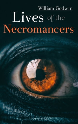 Lives of the Necromancers The Paranormal Legends Throughout the Ages