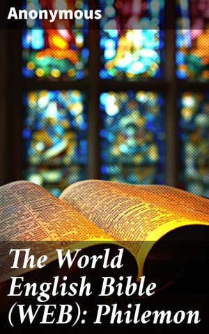 The World English Bible (WEB): Philemon【電子書籍】[ Anonymous ]