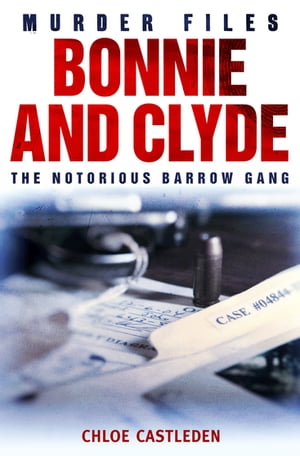 Bonnie and Clyde The Notorious Barrow Gang【電