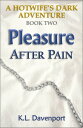 A Hotwife 039 s Dark Adventure Book Two: Pleasure After Pain【電子書籍】 K.L. Davenport