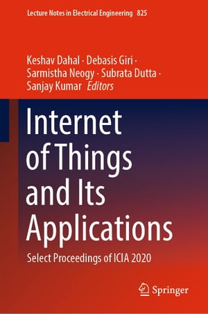 Internet of Things and Its Applications Select Proceedings of ICIA 2020【電子書籍】