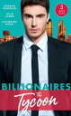 Billionaires: The Tycoon: The Billionaire's Defiant Acquisition / A Tycoon to Be Reckoned With / The Boss's Baby Arrangement