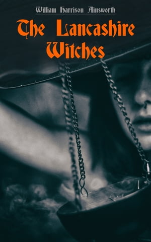 The Lancashire Witches Historical Novel Based on a True Story