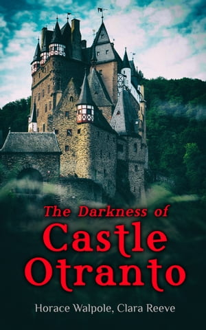 The Darkness of Castle Otranto 2 Novels: The Castle of Otranto The Old English Baron【電子書籍】 Horace Walpole