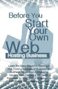 ŷKoboŻҽҥȥ㤨Before You Start Your Own Web Hosting Business Learn The Basic Steps For Starting A Web Hosting Business With Details On Business Registration & Choosing Servers, Data Centers & Bandwidth Providers So You Can Run A Reputable & ProfitableŻҽҡۡפβǤʤ532ߤˤʤޤ