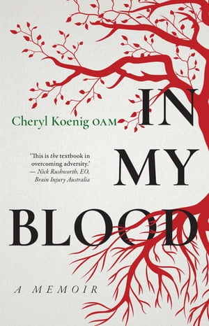 In My Blood A memoirŻҽҡ[ Cheryl Koenig OAM ]