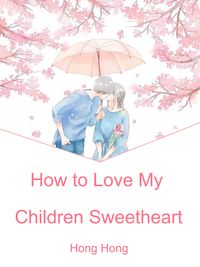 How to Love My Children Sweetheart Volume 1Żҽҡ[ Hong Hong ]