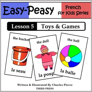 French Lesson 5: Toys &GamesŻҽҡ[ Charles Pierre ]
