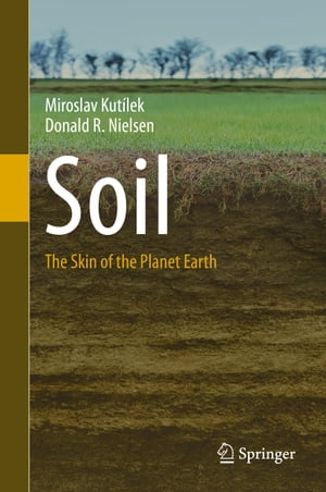 Soil The Skin of the Planet Earth【電子書籍】[ Miroslav Kut?lek ]