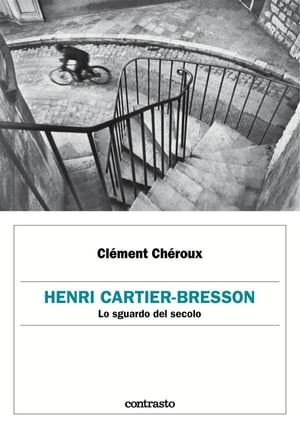 Henri Cartier-Bresson. Lo sguardo del secolo【