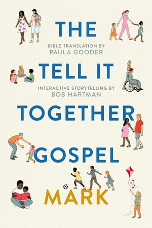 The Tell-It-Together Gospel: Mark Bible Translation by Paula Gooder; Interactive Storytelling Tips by Bob HartmanŻҽҡ[ Paula Gooder ]