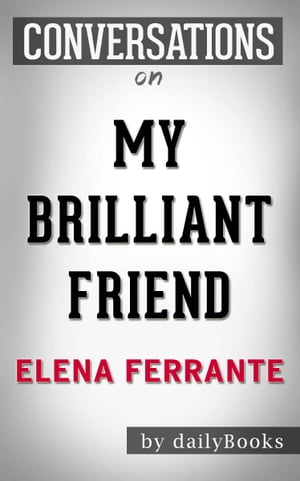 Conversations on My Brilliant Friend by Elena Ferrante