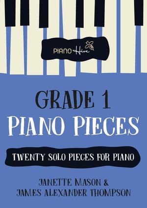 Grade 1 Pieces for Piano: Twenty Solo Piano Pieces for Grade 1【電子書籍】[ Piano Hive ]