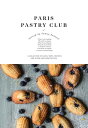 Paris Pastry Club A Collection of Cakes, Tarts, Pastries and Other Indulgent Recipes【電子書籍】 Fanny Zanotti