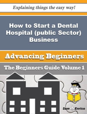 How to Start a Dental Hospital (public Sector) B