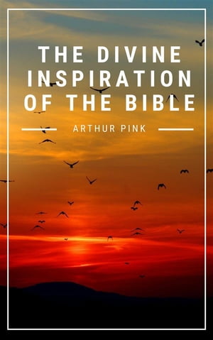 The Divine Inspiration of the Bible