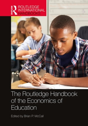The Routledge Handbook of the Economics of Education【電子書籍】