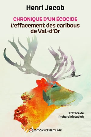 Chronique d'un écocide : l'effacement des caribous de Val-d'Or