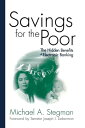 Savings for the Poor The Hidden Benefits of Electronic Banking【電子書籍】 Michael A. Stegman