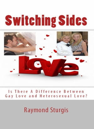 Switching Sides: Is There A Difference Between Gay Love and Heterosexual Love?