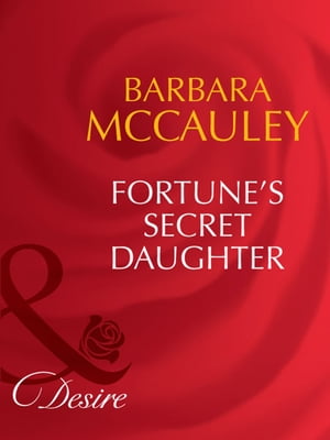 Fortune's Secret Daughter (The Fortunes of Texas: The Lost, Book 4) (Mills & Boon Desire)