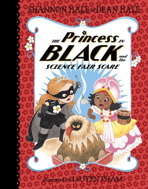 The Princess in Black and the Science Fair Scare【電子書籍】 Shannon Hale
