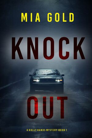 Knockout (A Holly Hands MysteryーBook 1)