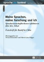 Meine Sprachen, meine Forschung und ich SprachwissenschaftlerInnen reflektieren ueber ihre Arbeit. Festschrift fuer Rudolf de Cillia