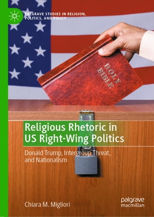 Religious Rhetoric in US Right-Wing Politics Donald Trump, Intergroup Threat, and Nationalism