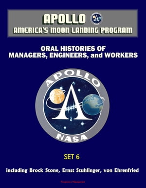 Apollo and America's Moon Landing Program - Oral Histories of Managers, Engineers, and Workers (Set 6) Brock Stone, Ernst Stuhlinger, von Ehrenfried