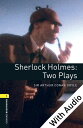 Sherlock Holmes: Two Plays - With Audio Level 1 Oxford Bookworms Library【電子書籍】 Sir Arthur Sir Conan Doyle