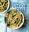 The Healthy Junior Chef Cookbook 70 Fresh Recipes That Taste Great【電子書籍】 Williams Sonoma