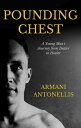 Pounding Chest A Young Man's Journey from Dealer to Healer【電子書籍】[ Armani Antonellis ]