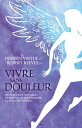 Vivre sans douleur Des solutions naturelles et spirituelles pour ?liminer la douleur physique【電子書籍】[ Doreen Virtue ]