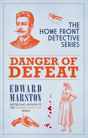 Danger of Defeat The compelling WWI murder mystery series