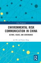Environmental Risk Communication in China Actors, Issues, and Governance