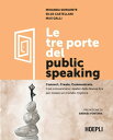 Le tre porte del public speaking Connect, Create, Communicate. Cos comunicano i leader della Nuova Era per creare un mondo migliore【電子書籍】 Miranda Sorgente