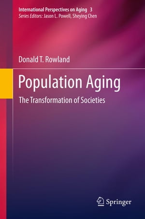 Population Aging The Transformation of Societies【電子書籍】 Donald T. Rowland