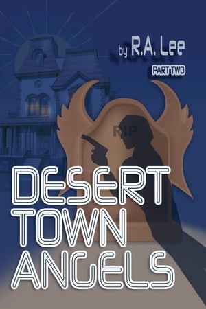 Desert Town Angels Part Two “The Kin of Ms. Ho