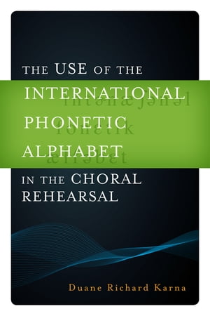 The Use of the International Phonetic Alphabet in the Choral RehearsalŻҽҡ