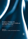 Progress, Change and Development in Early Childhood Education and Care Internati...