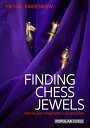 Finding Chess Jewels: Improve Your Imagination And Calculation【電子書籍】[ Michal Kra...
