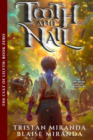 Tooth and Nail An Epic Dark Fantasy Adventure【電子書籍】[ Tristan Miranda ]